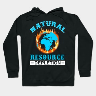 Natural Resource Depletion - Gift for Environmentalist Hoodie